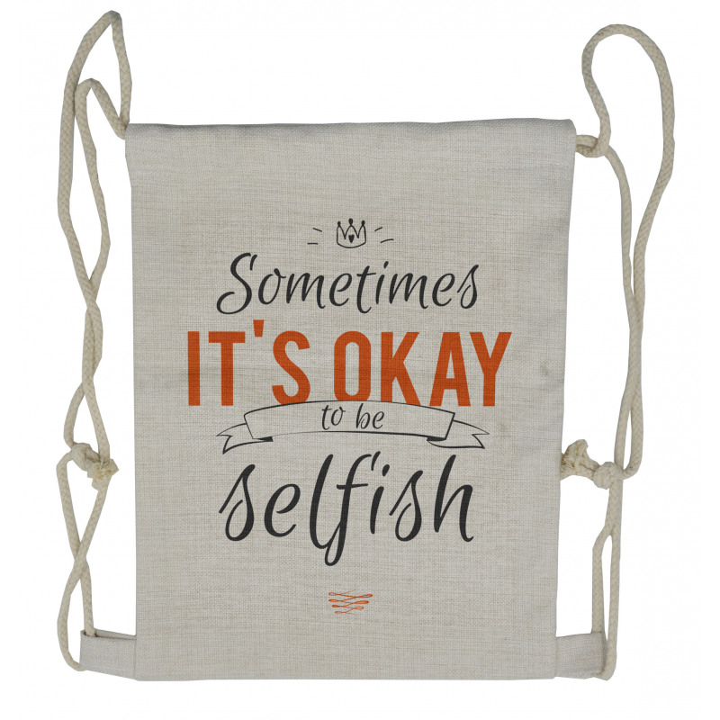 Its OK to Be Selfish Drawstring Backpack