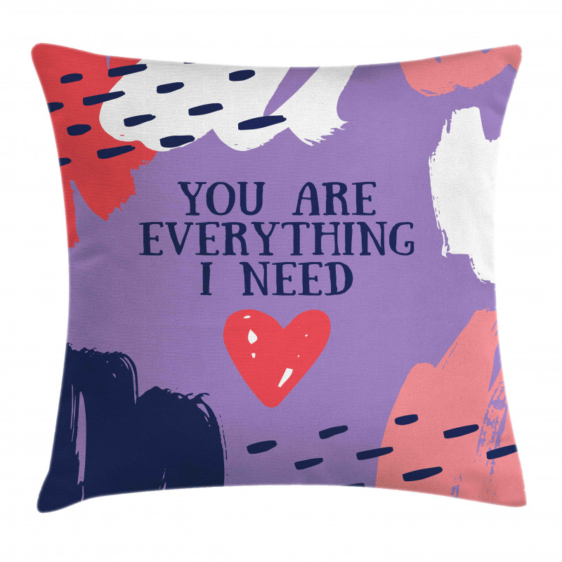 You are Everything I Need Pillow Cover