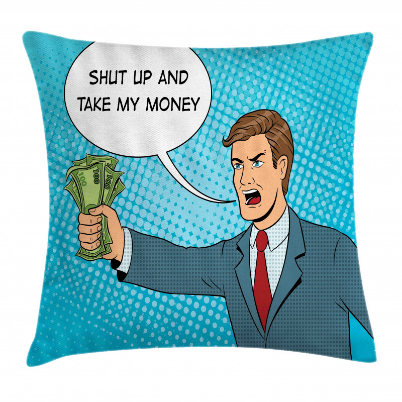 Shut up and Take My Money Man Pillow Cover