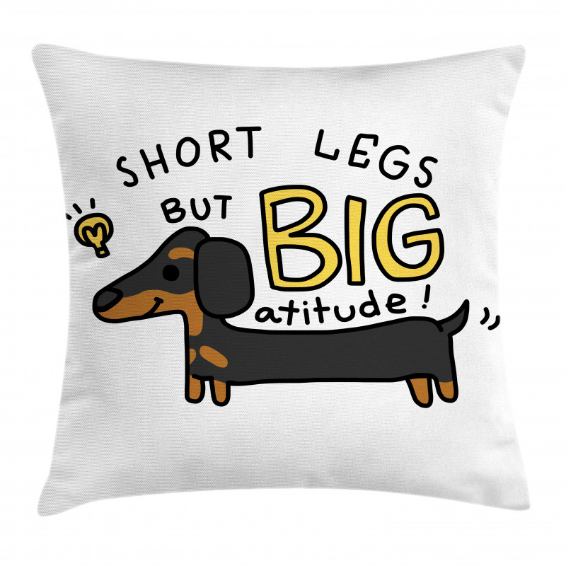 Short Legs Big Attitude Pillow Cover