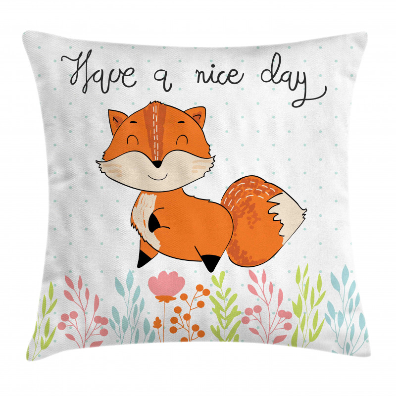 Have a Nice Day Wording Animal Pillow Cover