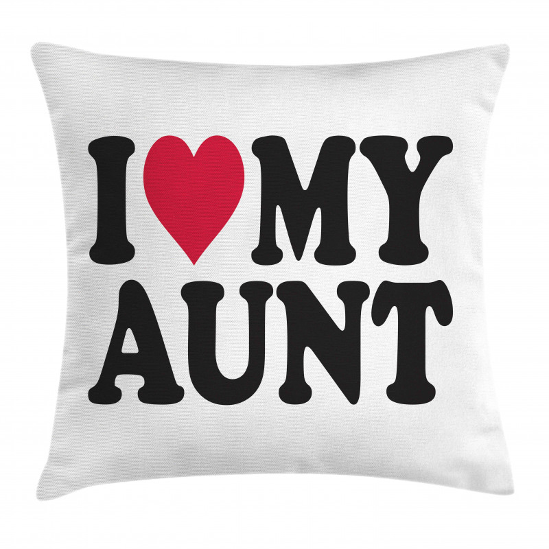 I Love My Aunt Bold Text Font Pillow Cover