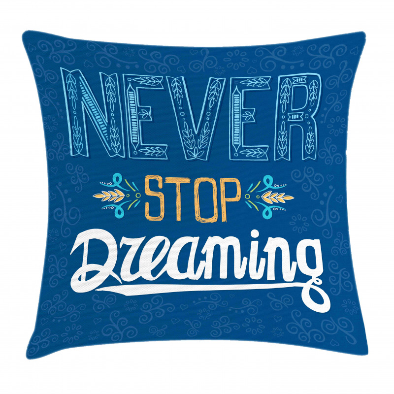 Never Stop Dreaming Pillow Cover