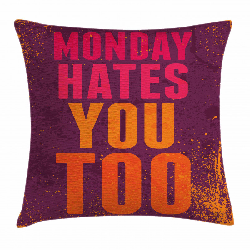 Monday Hates You Too Words Pillow Cover