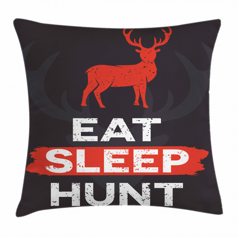 Eat Sleep Hunt Pillow Cover