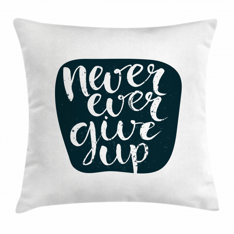 Never Ever Give Pillow Cover