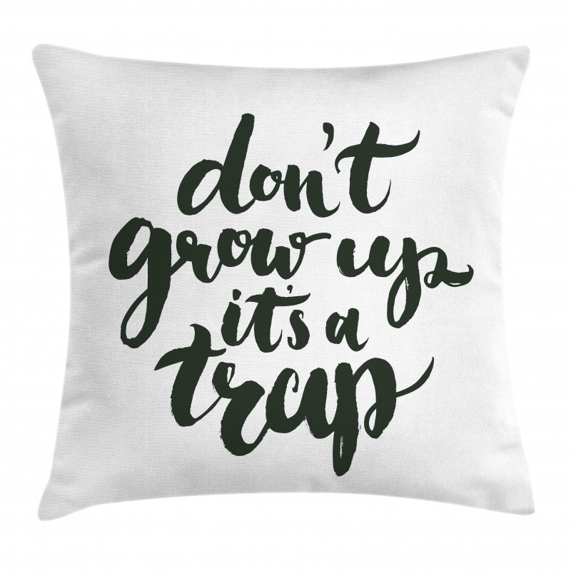 Do Not Grow up Its a Trap Pillow Cover