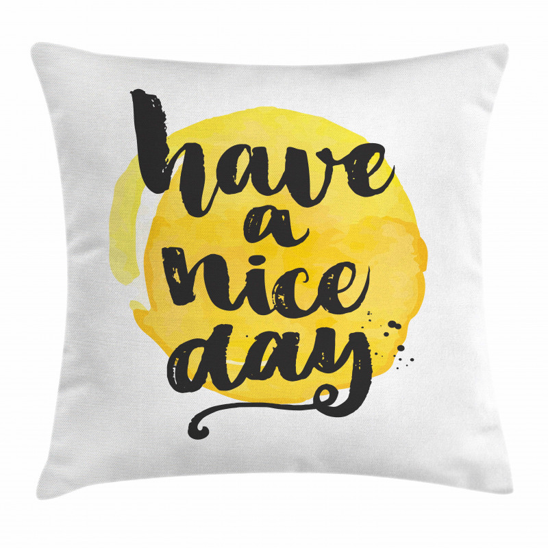 Positive Have a Nice Day Pillow Cover