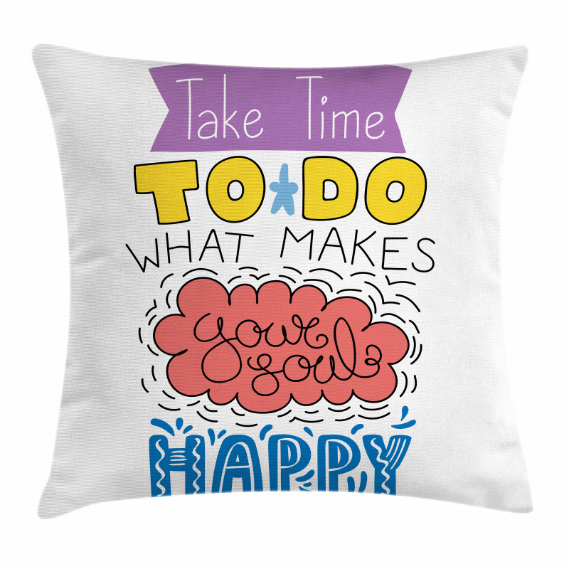 Make Your Soul Happy Pillow Cover