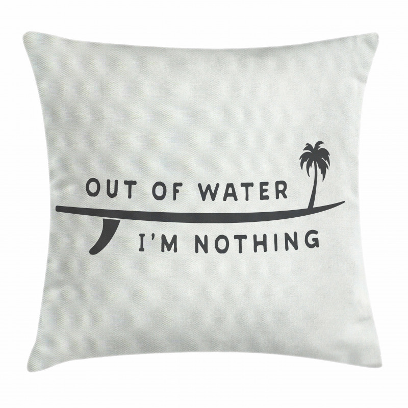 Water I am Nothing Pillow Cover