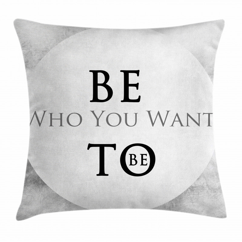 Be Who You Want to Be Phrase Pillow Cover