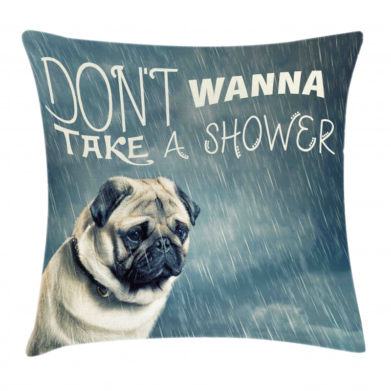 Dont Wanna Take Shower Pug Pillow Cover