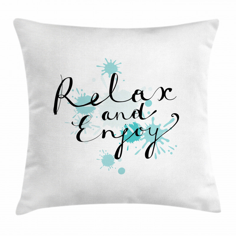 Ink Splatter Relax and Enjoy Pillow Cover