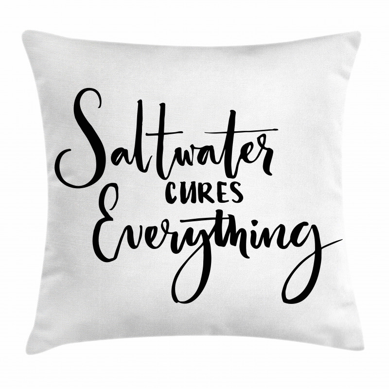 Saltwater Cures Everything Pillow Cover