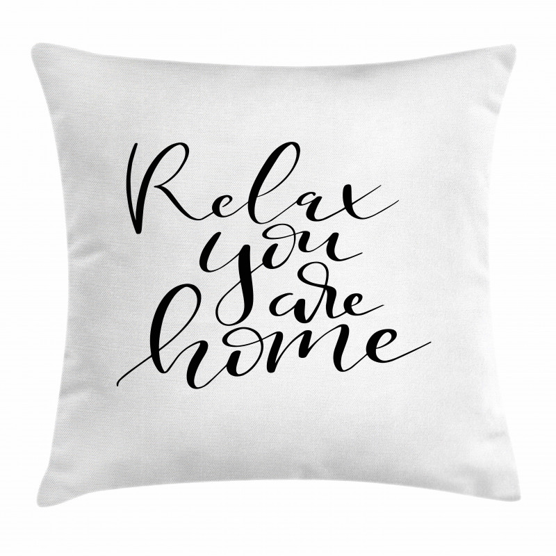Relax You Are Home Phrase Pillow Cover
