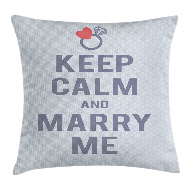 Keep Calm and Marry Me Pillow Cover