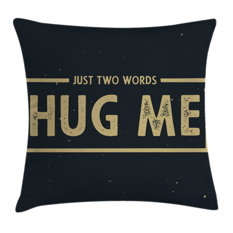 Just 2 Words Hug Me Words Pillow Cover