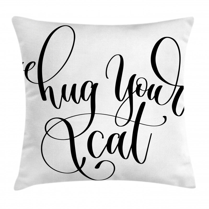 Ink Brush Cursive Hug Your Cat Pillow Cover