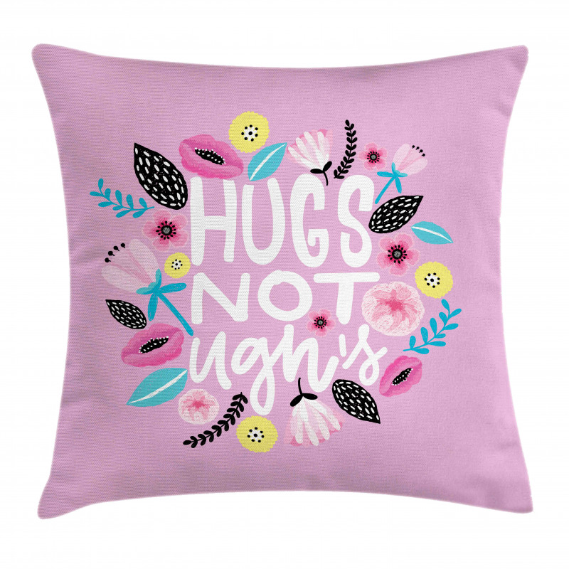 Floral Hugs not Ughs Lettering Pillow Cover