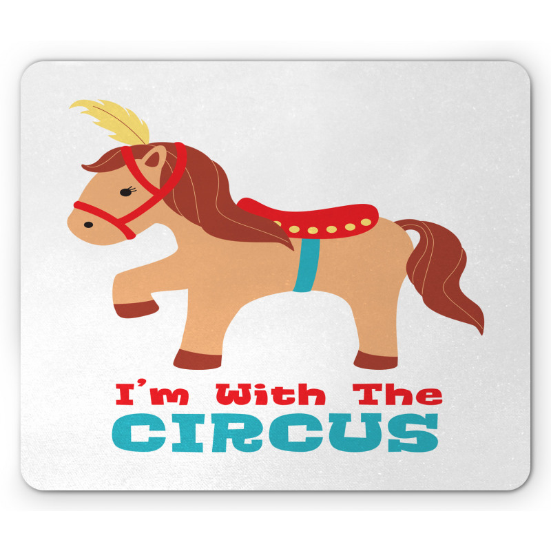 I'm with the Circus Text Horse Mouse Pad