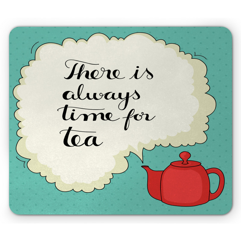 There is Always Time for Tea Mouse Pad