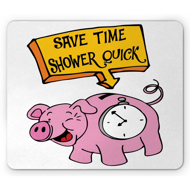 Save Time Shower Quick Piggy Mouse Pad