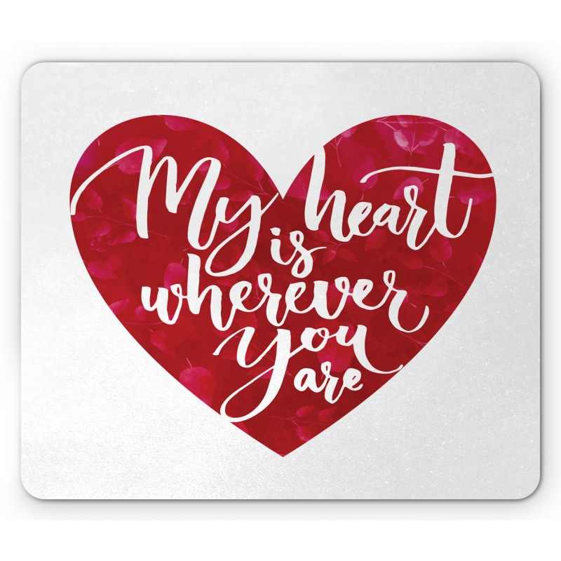 My Heart is Wherever You are Mouse Pad