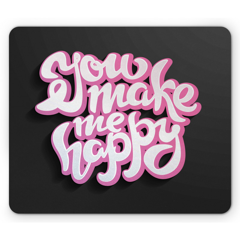 You Make Me Happy Brush Text Mouse Pad