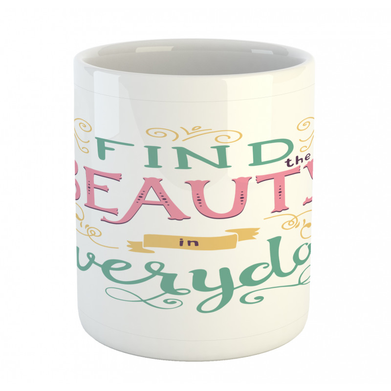 Find the Beauty in Everyday Mug