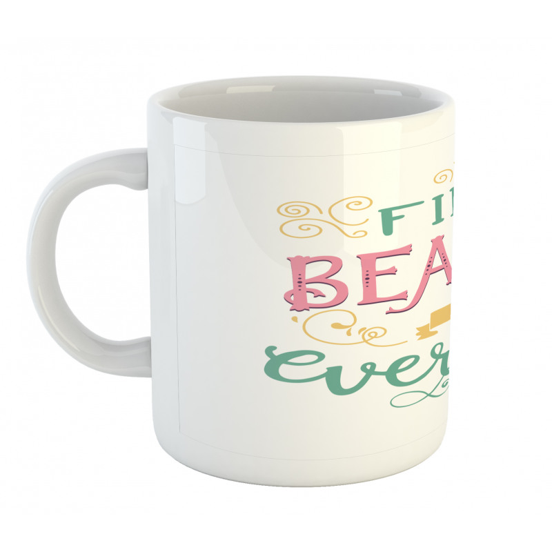 Find the Beauty in Everyday Mug