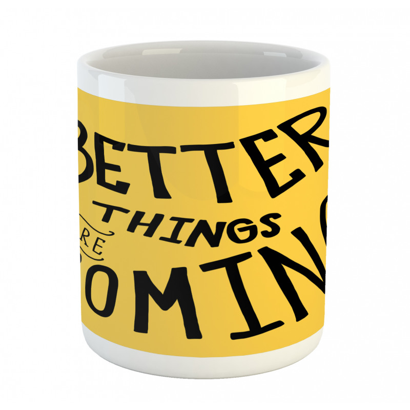 Better Things are Coming Mug