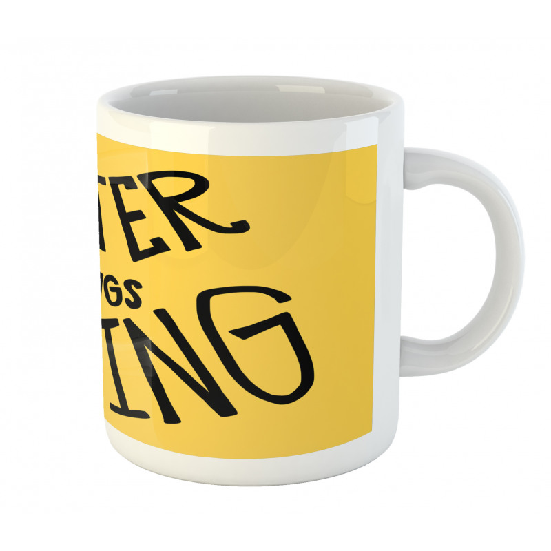 Better Things are Coming Mug