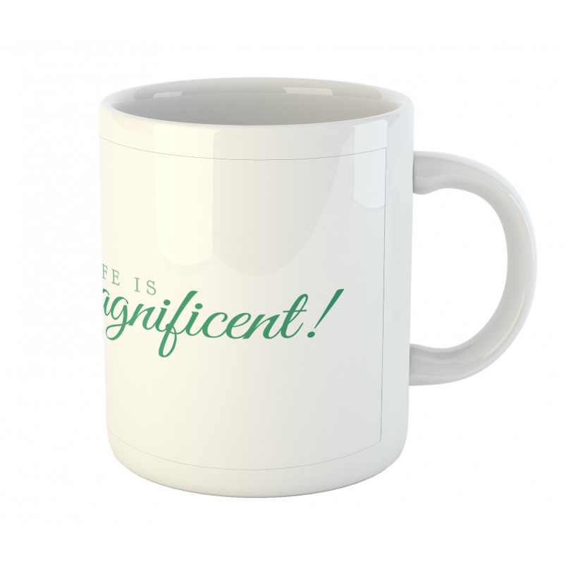 Life is Magnificent Text Mug