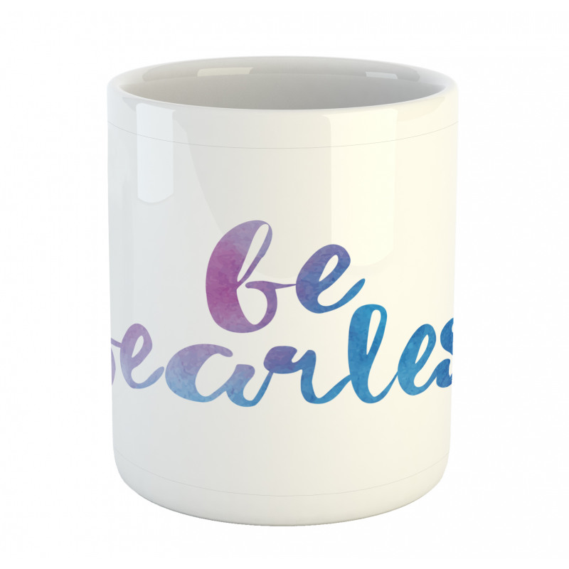 Be Fearless Watercolors Mug