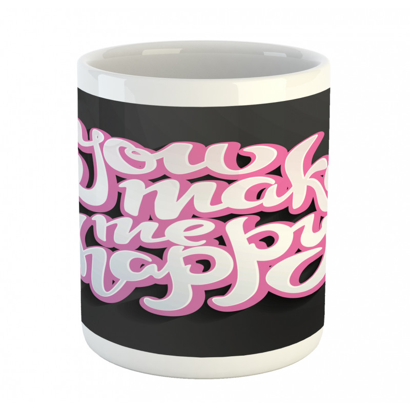 You Make Me Happy Brush Text Mug