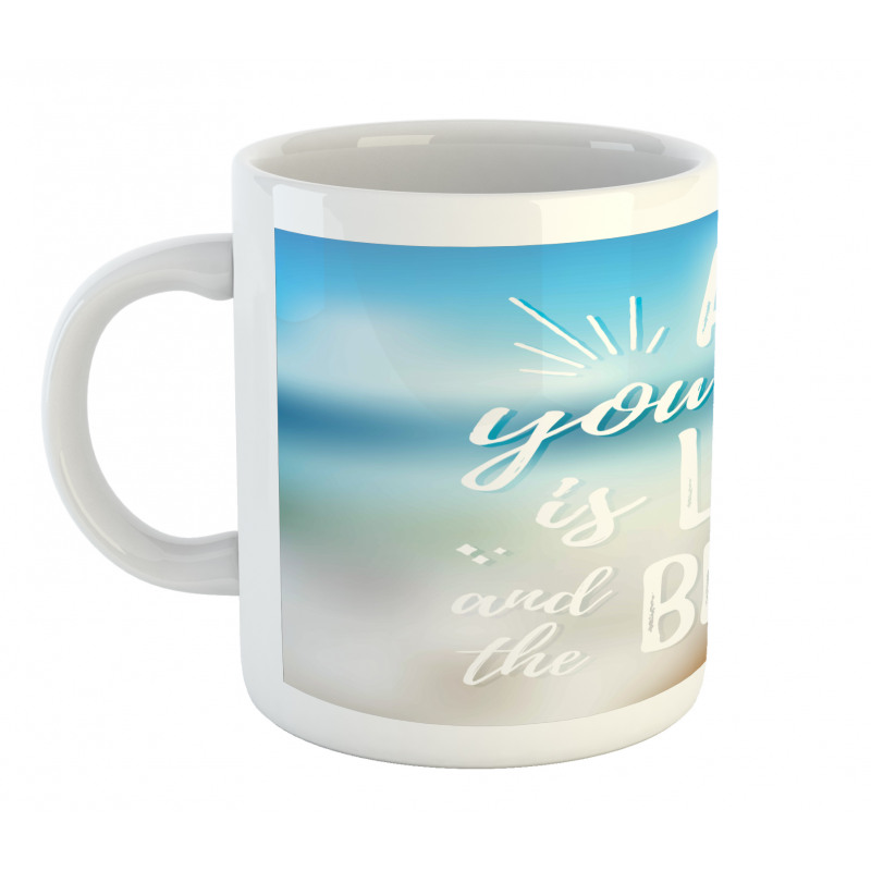 You Need the Beach Phrase Mug