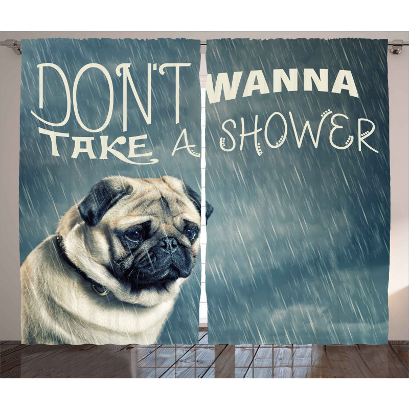 Dont Wanna Take Shower Pug Curtain