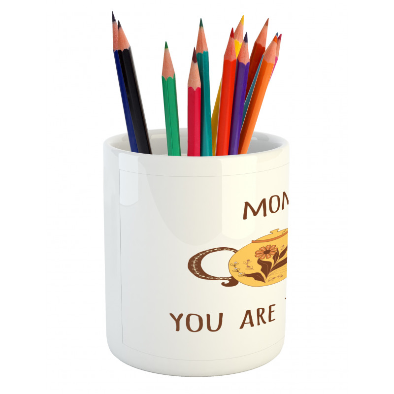 Funny Mothers Day Tea Words Pencil Pen Holder