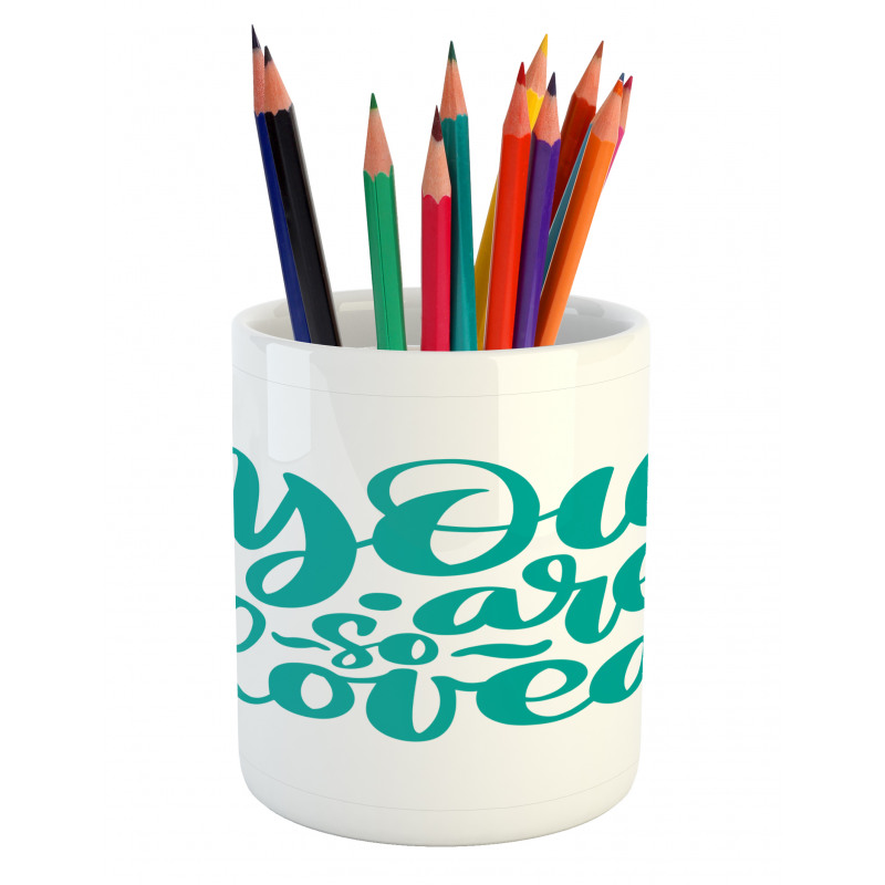 You Are Loved Valentines Pencil Pen Holder