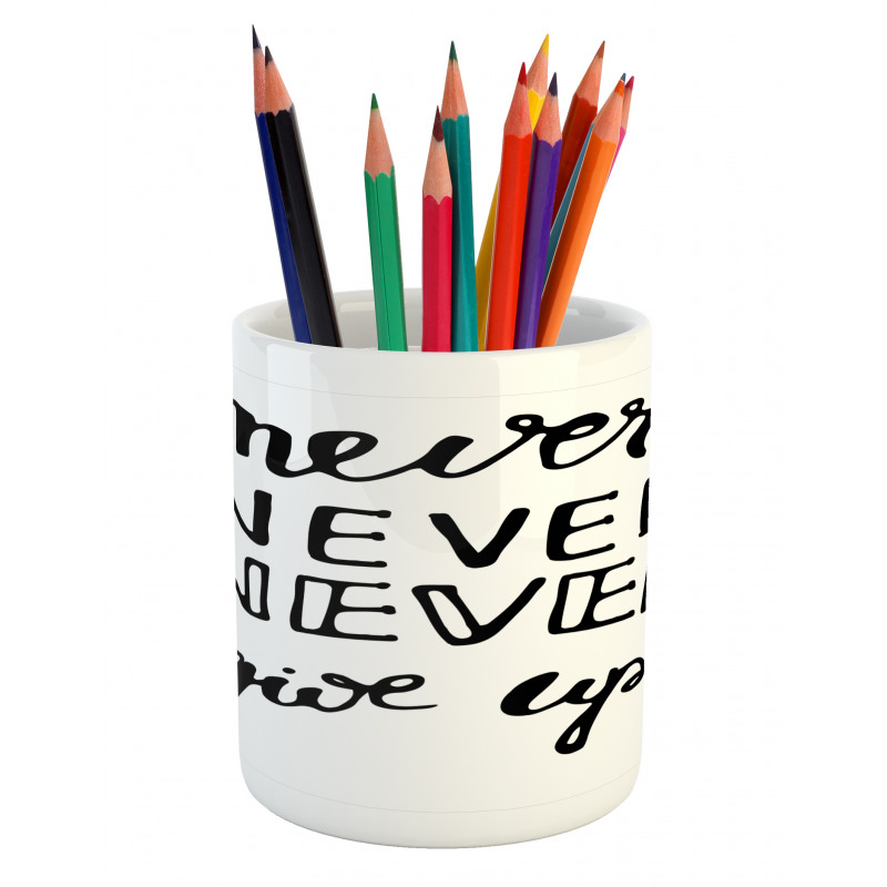 Never Give up Motivation Pencil Pen Holder