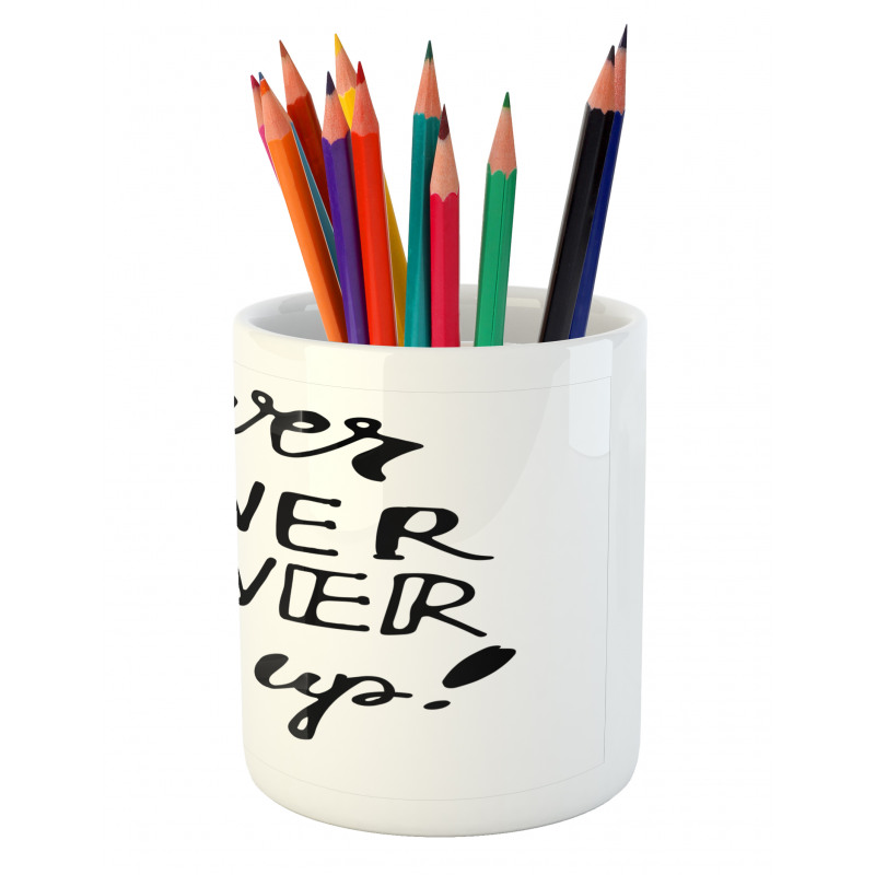 Never Give up Motivation Pencil Pen Holder