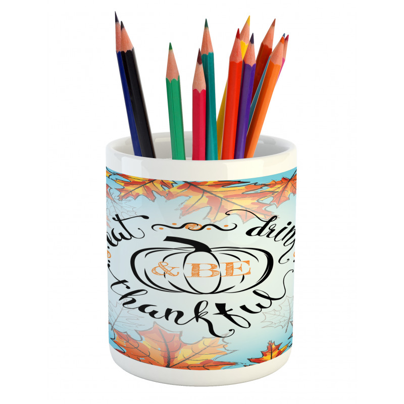 Eat Drink Be Thankful Pencil Pen Holder