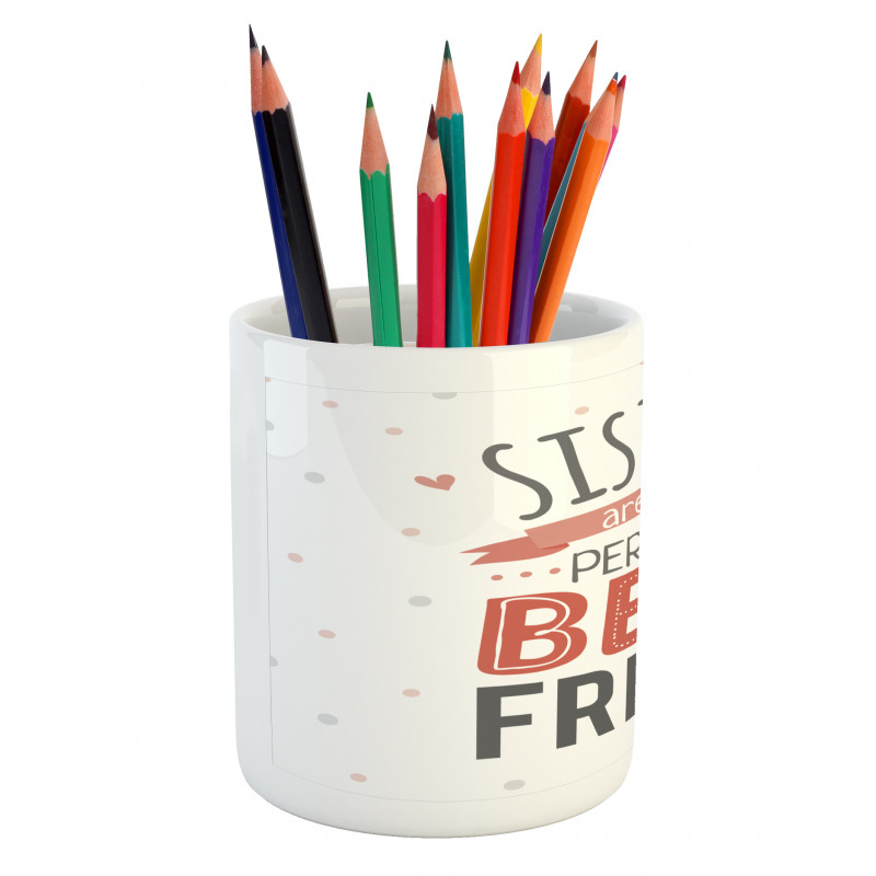 Best Friend Sisters Words Pencil Pen Holder