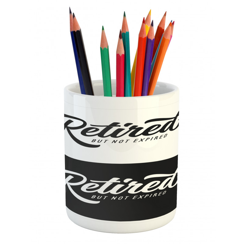 Retired Not Expired Pencil Pen Holder