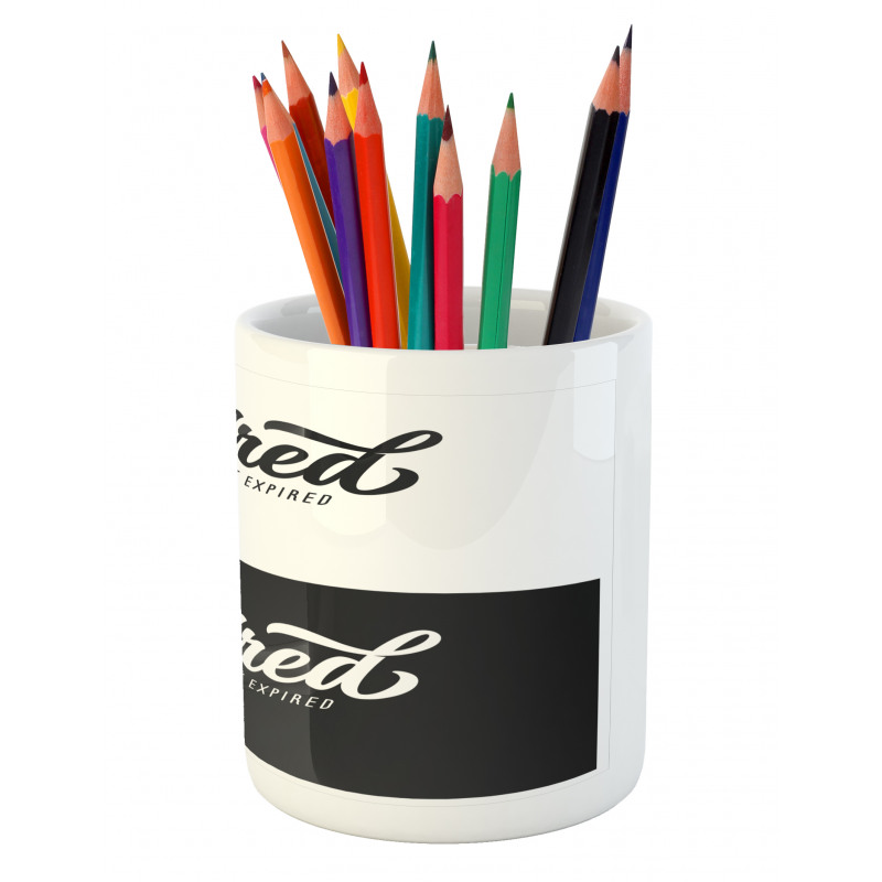 Retired Not Expired Pencil Pen Holder