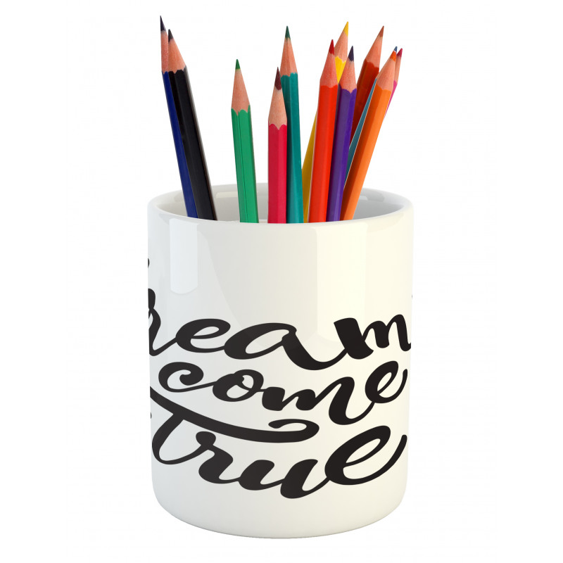 Dreams Come True Lettering Pencil Pen Holder