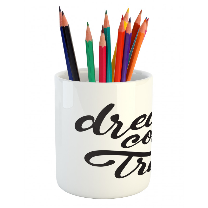 Dreams Come True Lettering Pencil Pen Holder