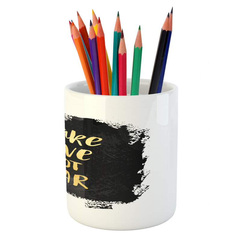 Make Love Quoting Dark Pencil Pen Holder