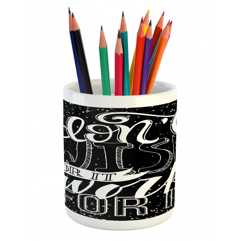 Dont Wish for It Work for It Pencil Pen Holder