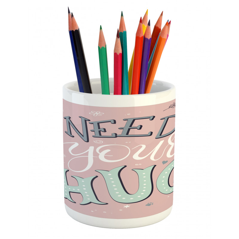 I Need Your Hug in Pastel Tone Pencil Pen Holder